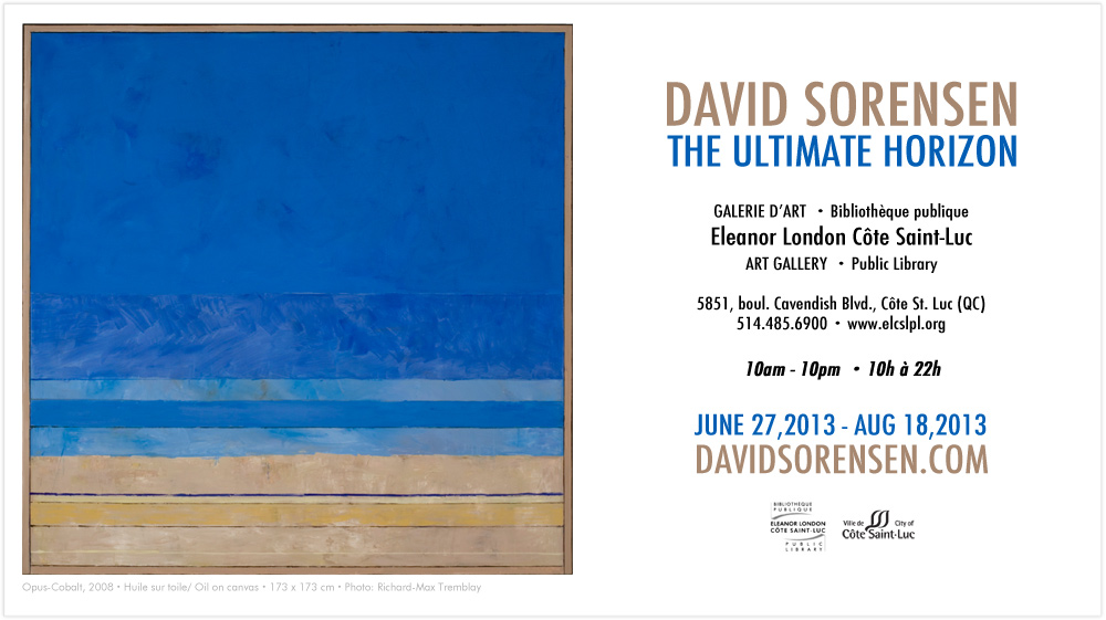 David Sorensen - The Ultimate Horizon - June 27, 2013 - Aug 18, 2013 - Eleanor London Côte Saint-Luc Art Gallery - Public Library